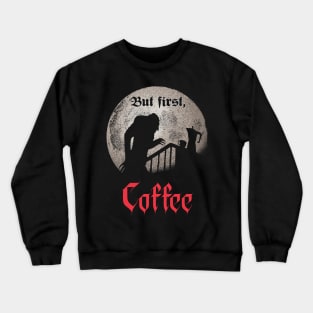 But first, coffee. Crewneck Sweatshirt